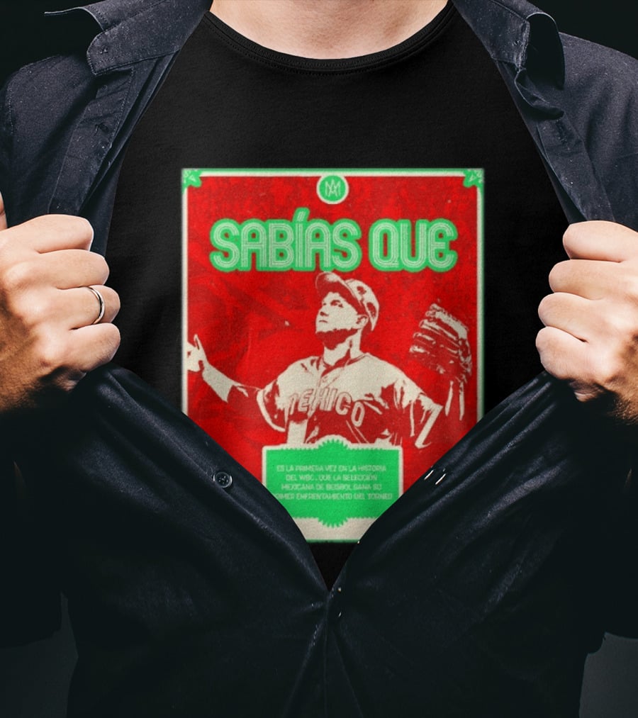 Sabías Que México World Baseball Classic 2026 Primera Vez Historia WBC Selección Mexicana Béisbol Gana Primer Enfrentamiento Torneo T-Shirt