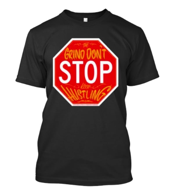 The Grind Don't Stop Keep Hustling Streetwise T-Shirt