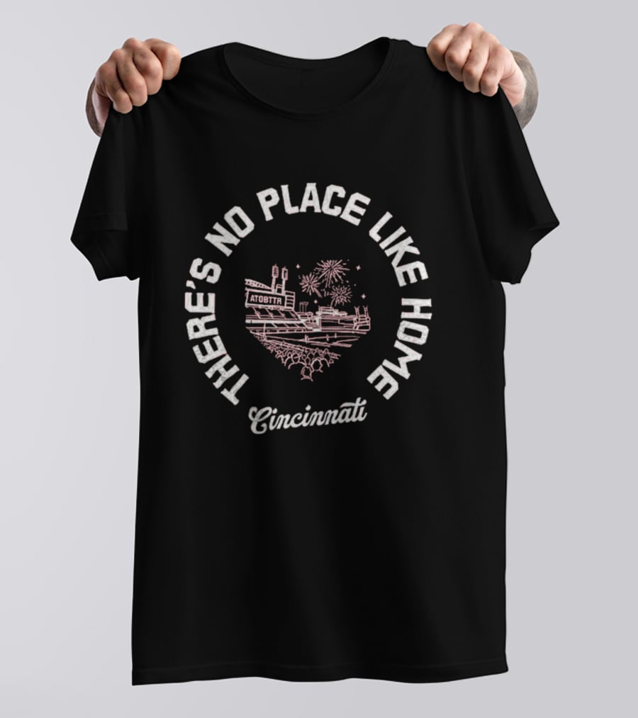 There's No Place Like Home Cincinnati Skyline Fireworks T-Shirt