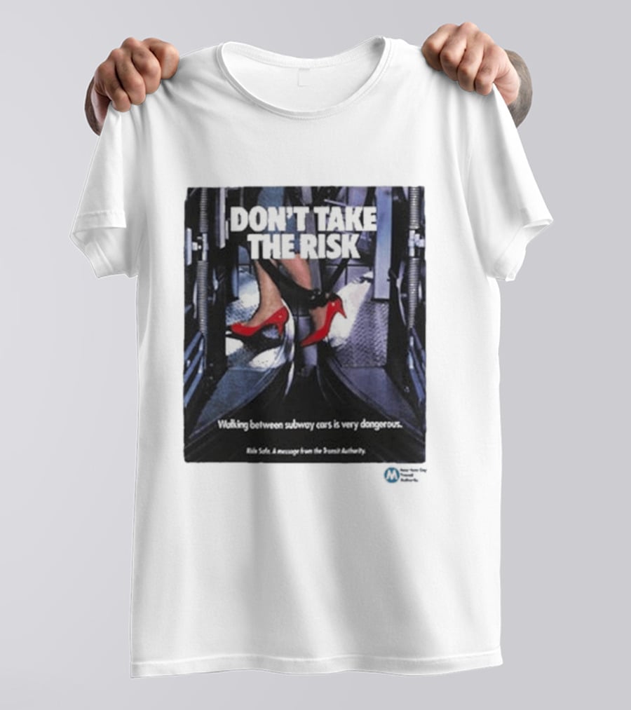 Don't Take The Risk Subway Safety Message Transit Authority T-Shirt