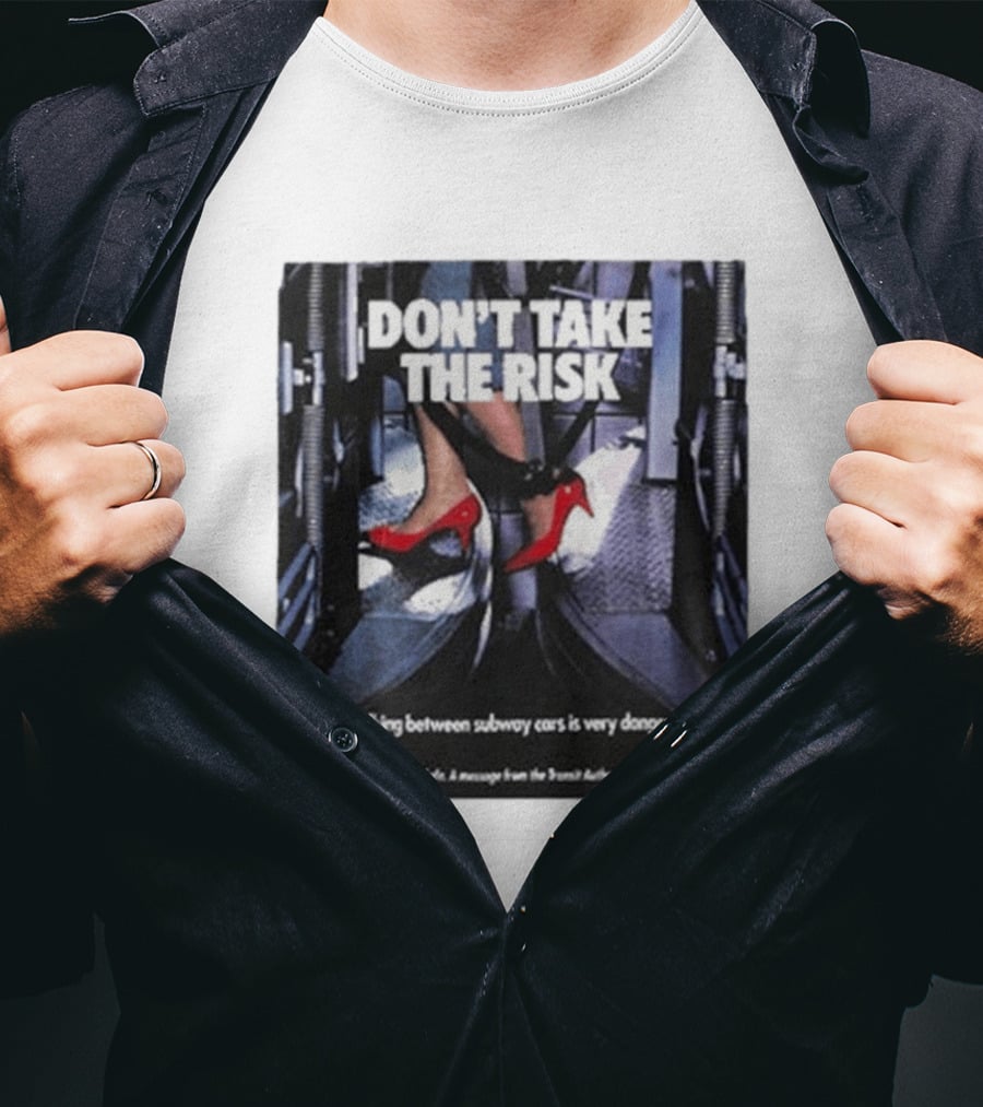 Don't Take The Risk Subway Safety Message Transit Authority T-Shirt