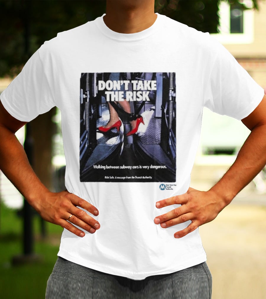 Don't Take The Risk Subway Safety Message Transit Authority T-Shirt
