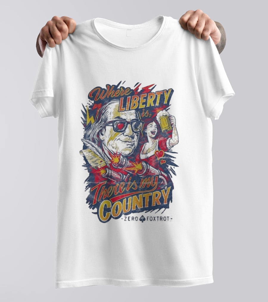 Where Liberty Is There's My Country Zero Foxtrot Retro Style Benjamin Franklin And Beer T-Shirt