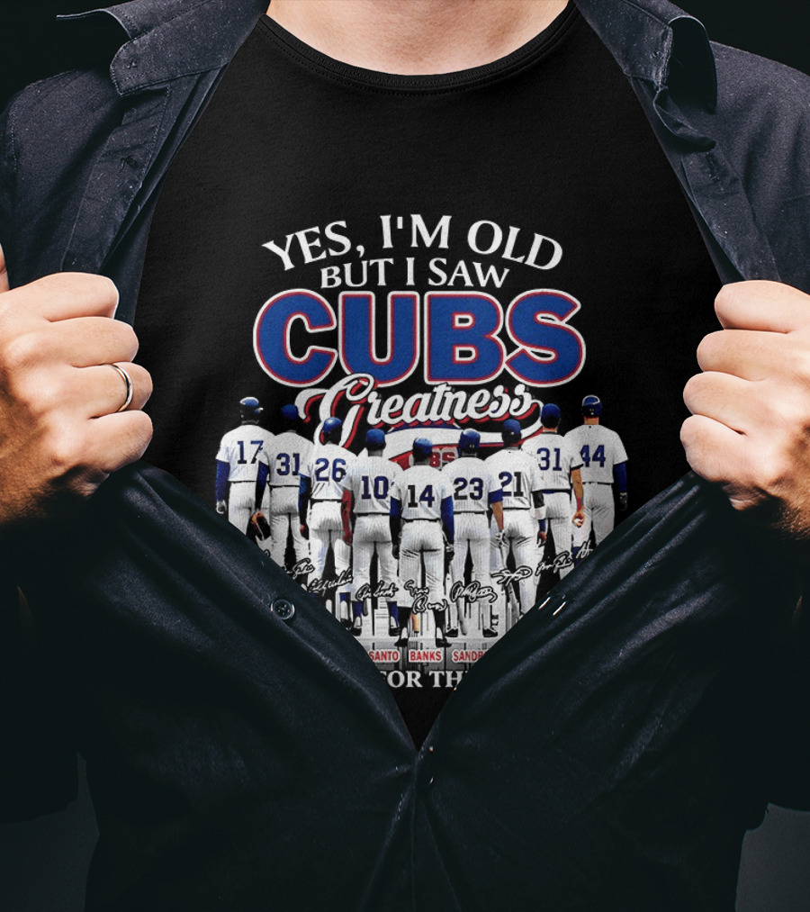 Yes I'm Old But I Saw Cubs Greatness Grace Jenkins Williams Santo Banks Sandberg Sosa Maddux Thank You For The Memories T-Shirt