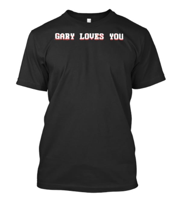 Gary Loves You T-Shirt