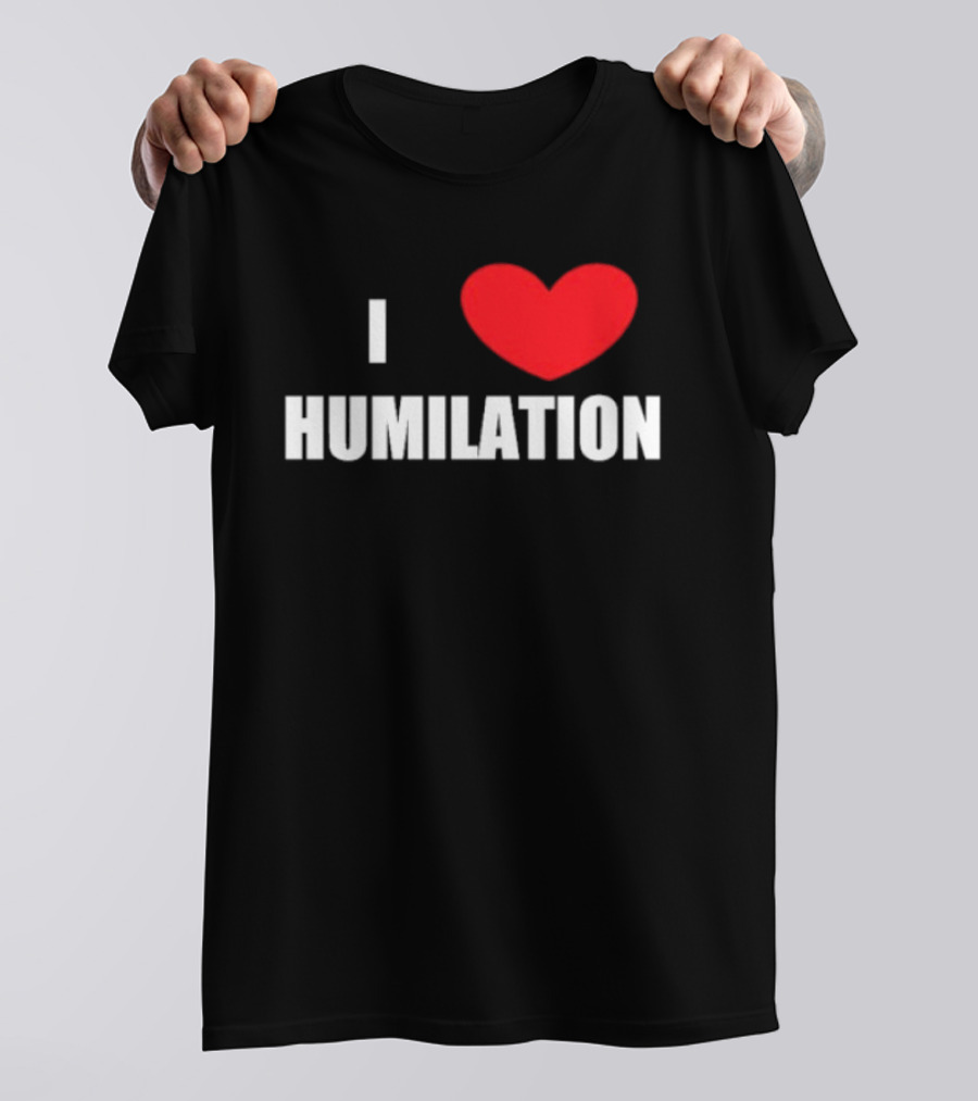 I Heart Humiliation T-Shirt