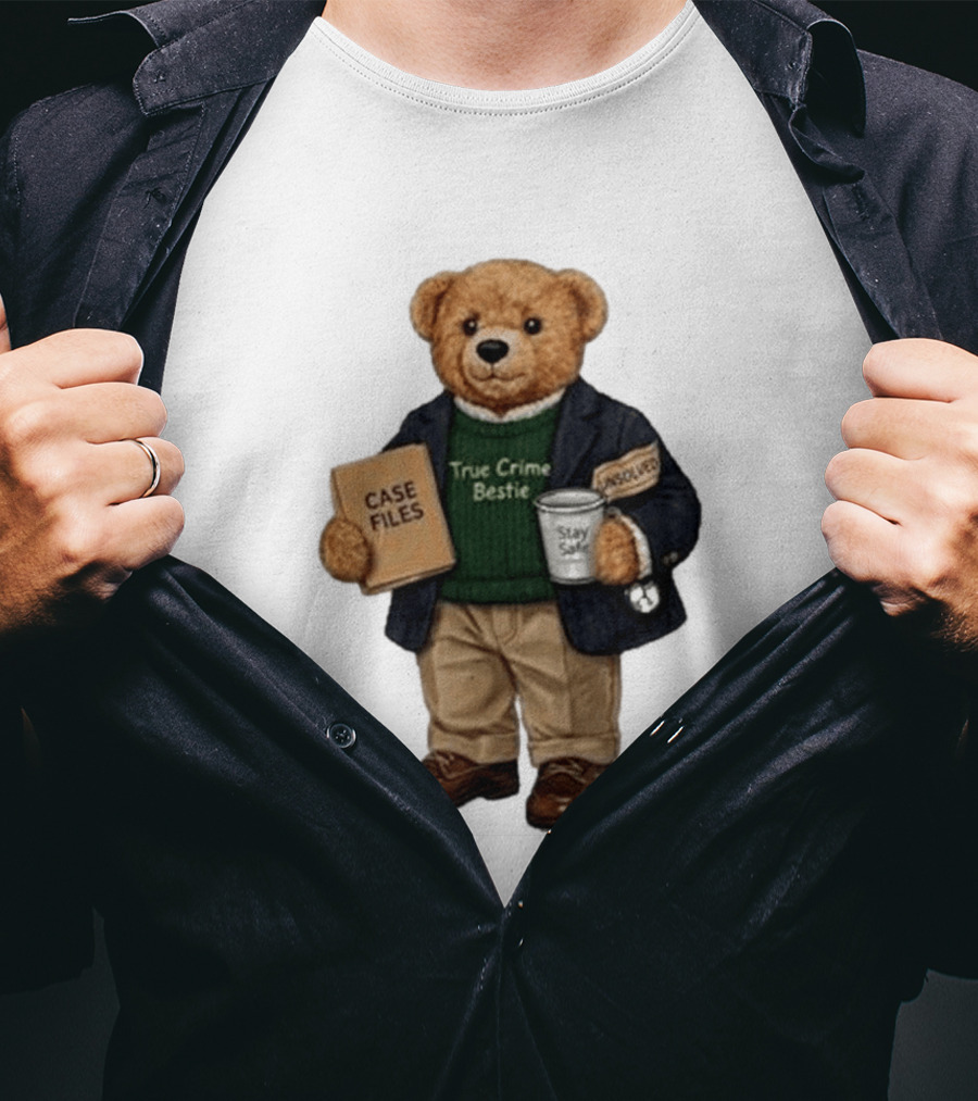 True Crime Bestie Bear Case Files Unsolved Stay Safe T-Shirt