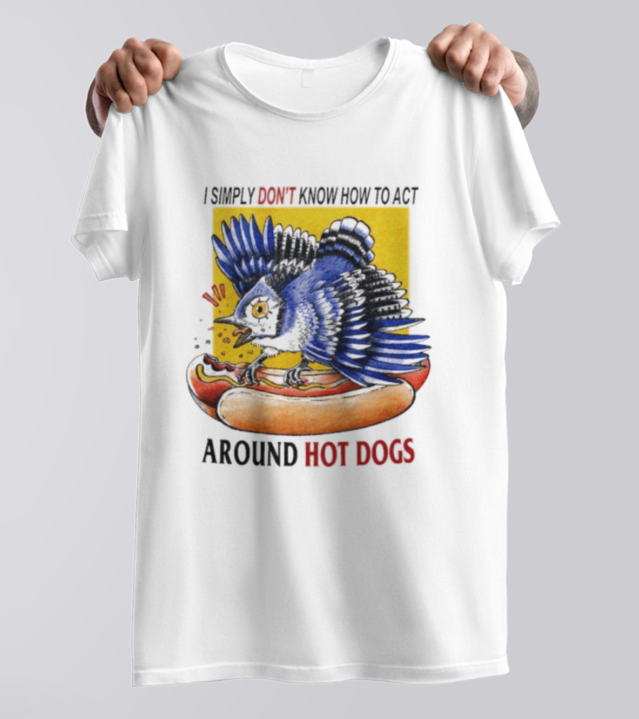 I Simply Don't Know How To Act Around Hot Dogs Bird Eating Hot Dog Image T-Shirt