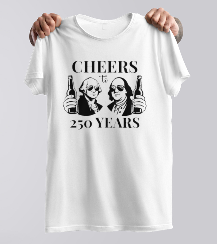 CHEERS To 250 YEARS George Washington Benjamin Franklin Beer Bottles T-Shirt