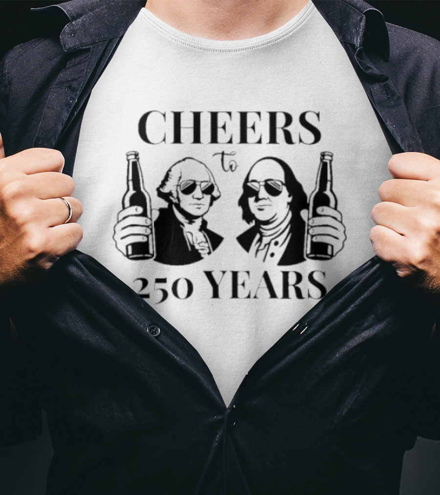 CHEERS To 250 YEARS George Washington Benjamin Franklin Beer Bottles T-Shirt