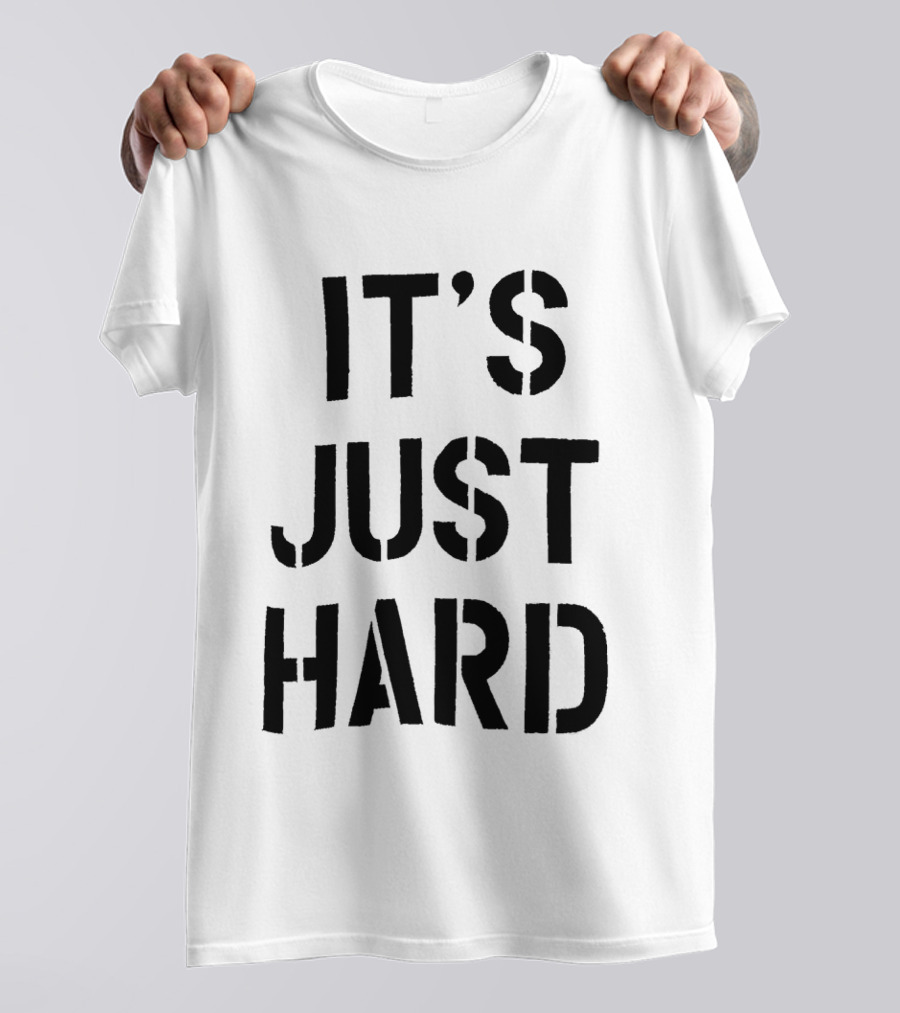 It's Just Hard Bold Black T-Shirt