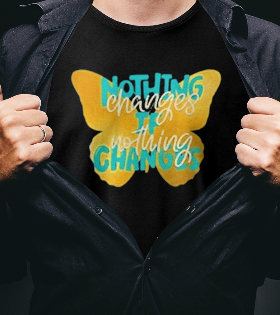 Nothing Changes If Nothing Changes Butterfly Yellow And Blue T-Shirt