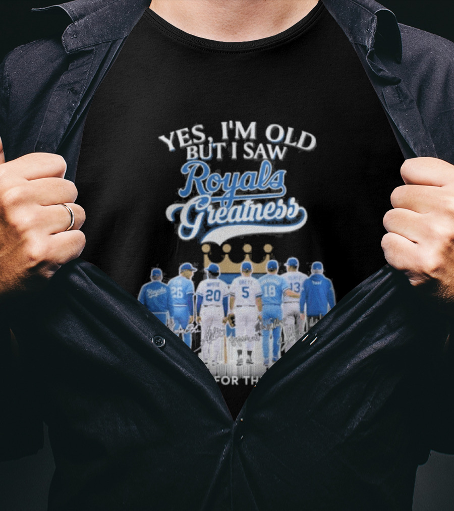 Yes I'm Old But I Saw Royals Baseball Greatness Thank You For The Memories T-Shirt