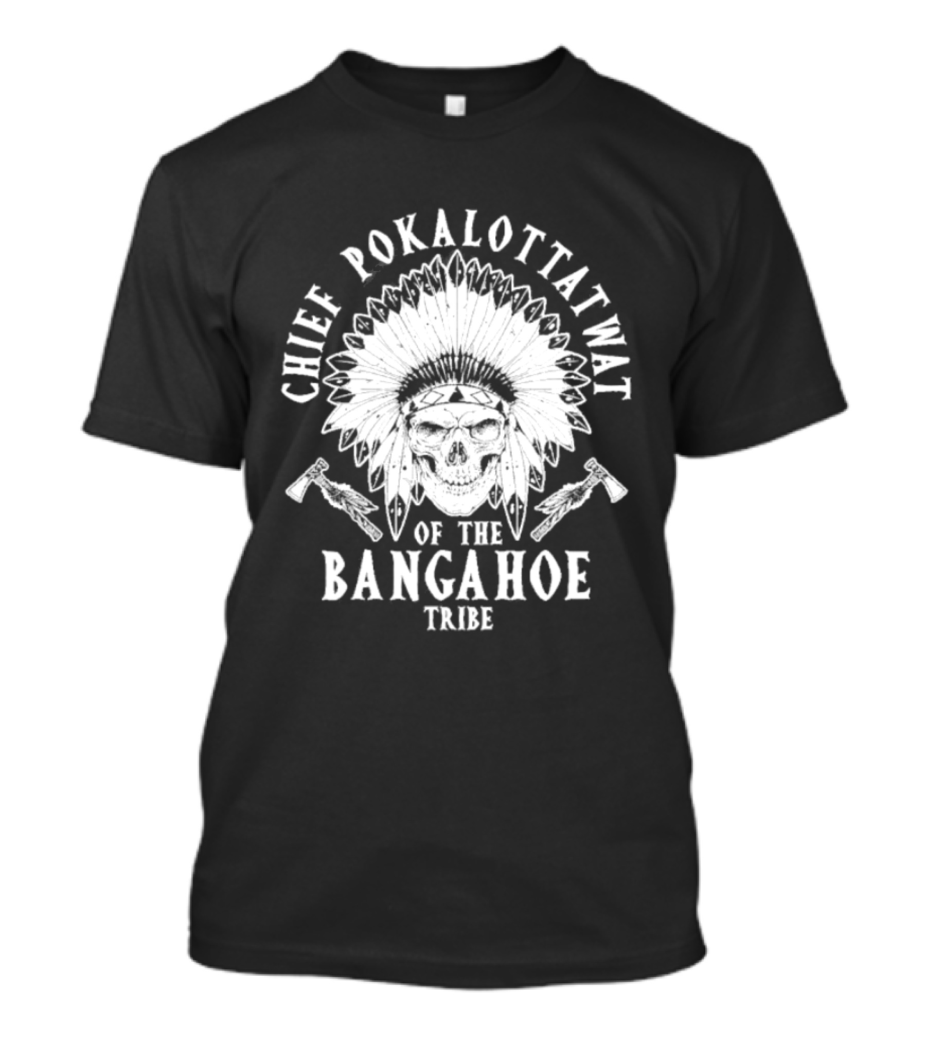 Chief Pokalottatwat Bangahoe Tribe Headpiece Axe T-Shirt