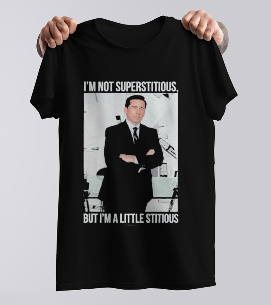 I'm Not Superstitious But I'm A Little Stitious Michael Scott The Office T-Shirt