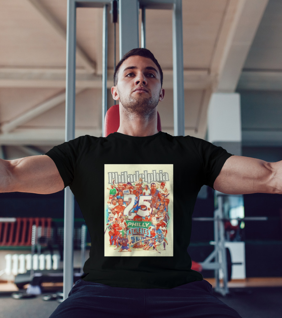Philadelphia The 25 Most Philly Athletes Of All Time T-Shirt