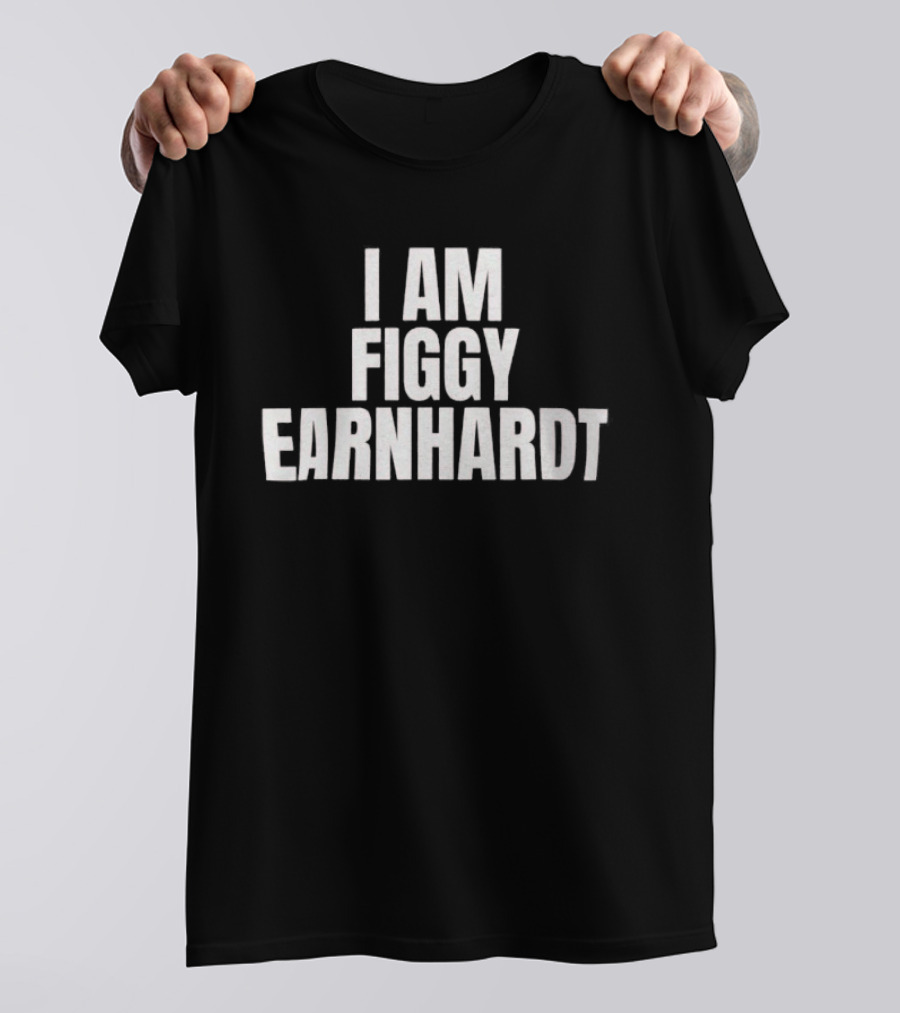 I Am Figgy Earnhardt Tribute Racing T-Shirt