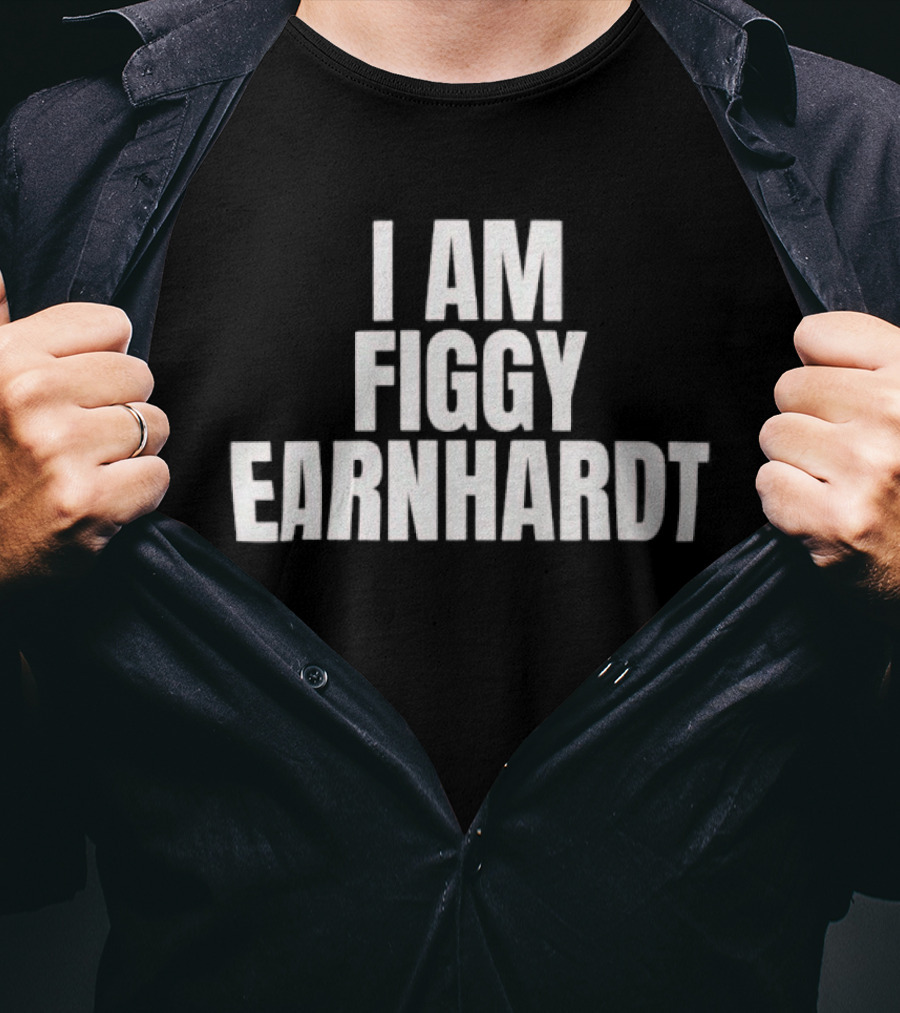 I Am Figgy Earnhardt Tribute Racing T-Shirt