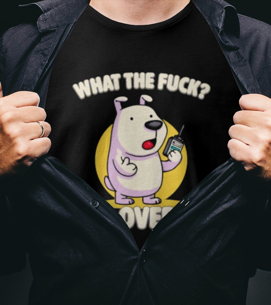 What The Fuck Over Dog With Walkie Talkie Expression T-Shirt