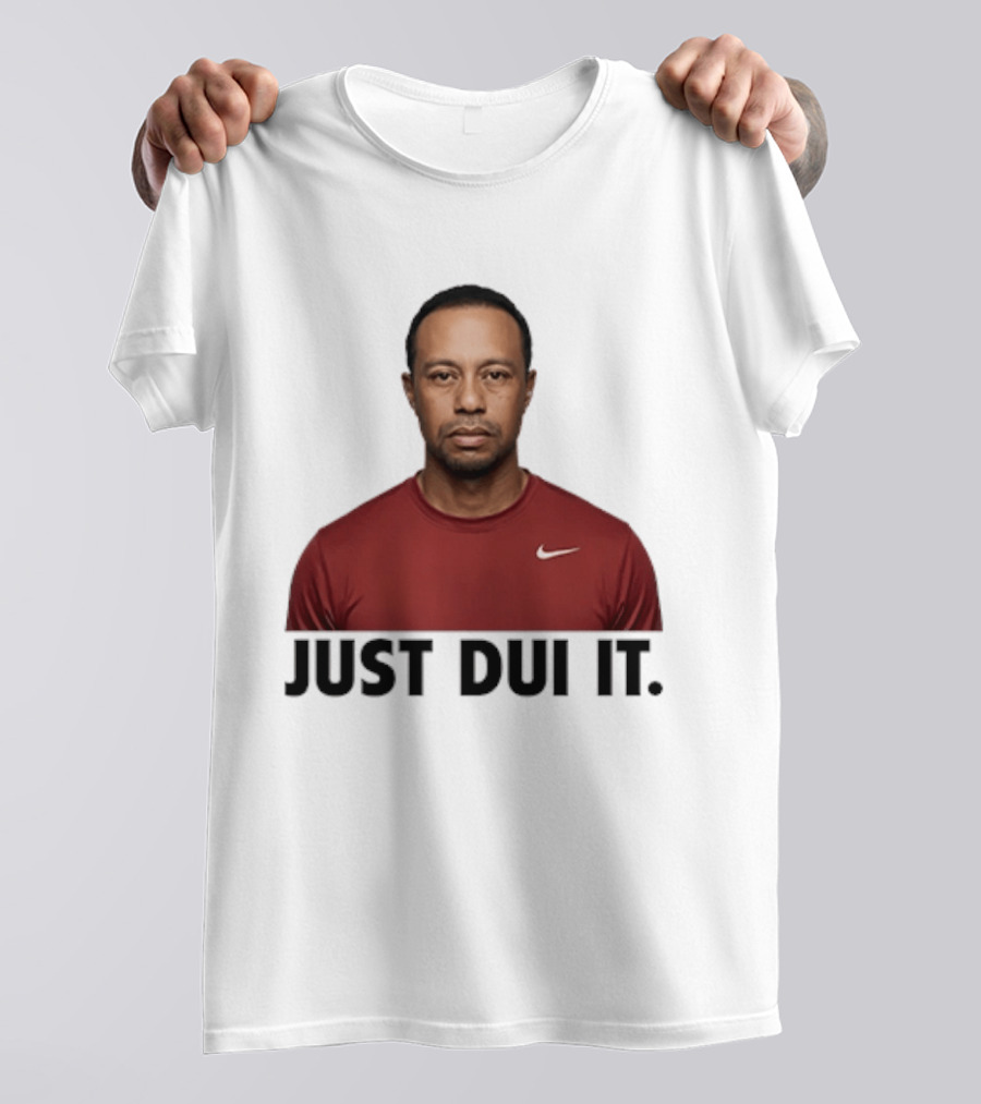 Just DUI It Tiger Woods Red Nike Swoosh Meme T-Shirt