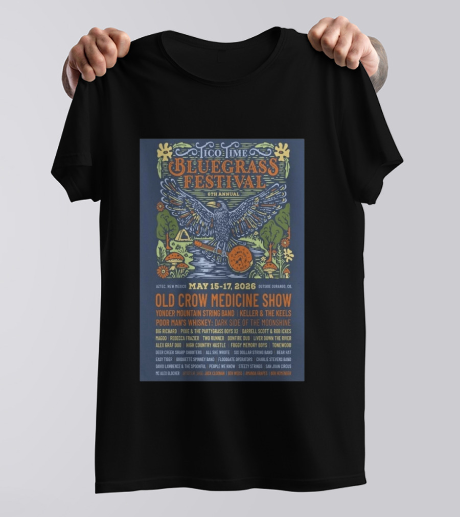 Tico Time Bluegrass Festival 6th Annual May 15 17 2026 Aztec New Mexico Old Crow Medicine Show Yonder Mountain String Band Keller & The Keels T-Shirt