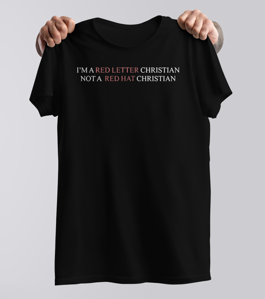 I'm A Red Letter Christian Not A Red Hat Christian T-Shirt