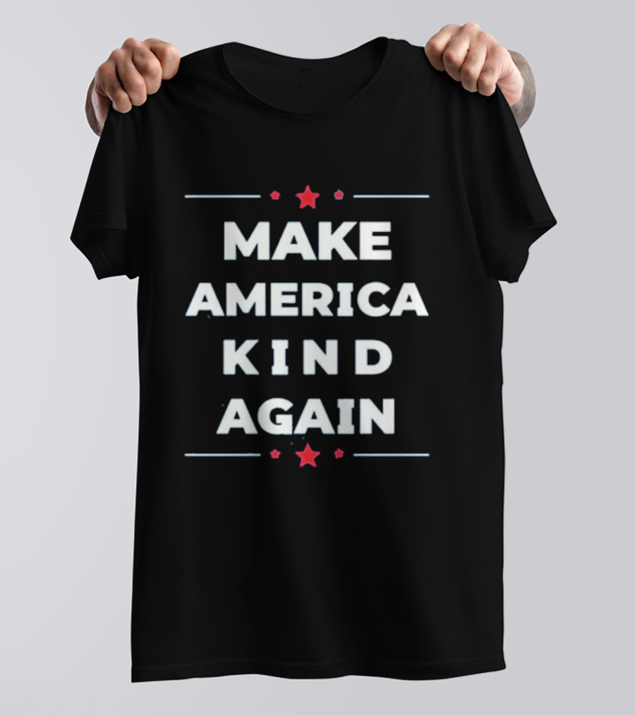 Make America Kind Again Star Accents Compassionate Message T-Shirt