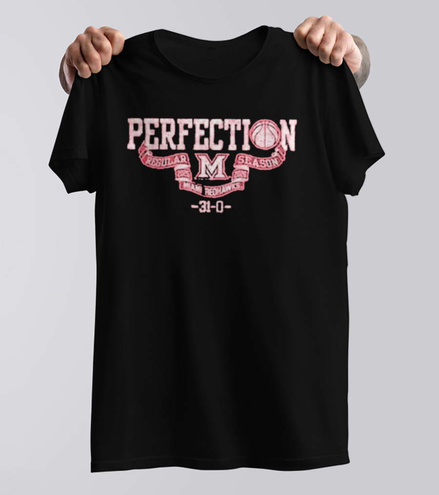 Perfection Miami Redhawks Regular Season 31 0 T-Shirt
