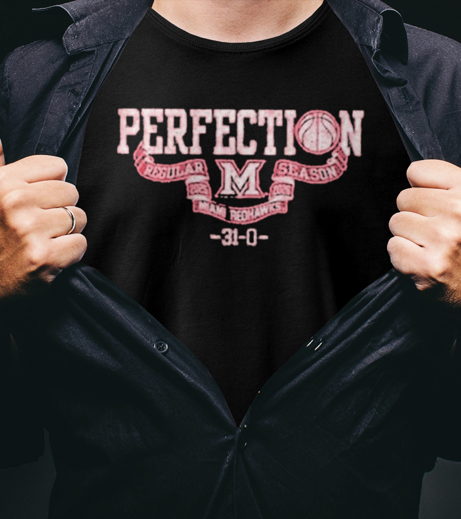Perfection Miami Redhawks Regular Season 31 0 T-Shirt