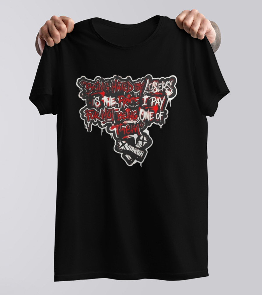Being Hated By Losers Is The Price I Pay For Not Being One Of Them Fist Graffiti T-Shirt