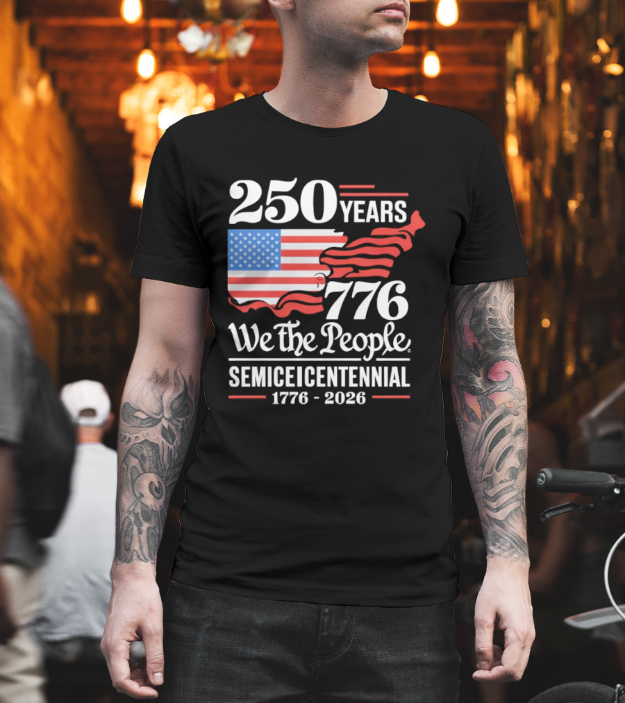 Celebrate 250 Years 1776 We The People Semiquincentennial 1776 2026 T-Shirt