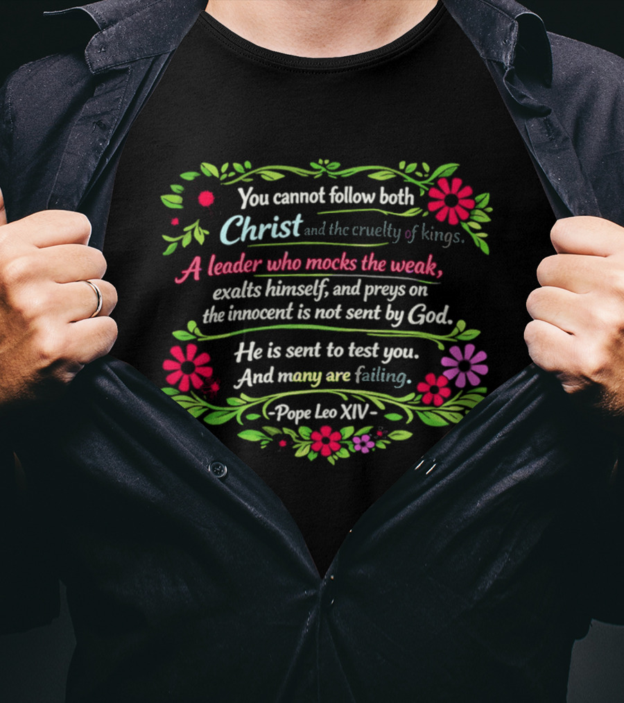 You Cannot Follow Both Christ And The Cruelty Of Kings T-Shirt