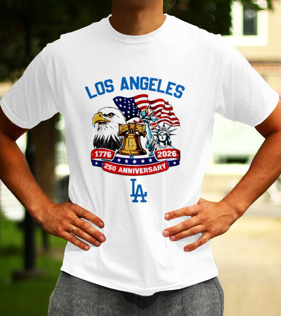 Los Angeles Dodgers 250th Anniversary 1776 2026 American Flag Liberty Bell Statue Of Liberty Eagle T-Shirt
