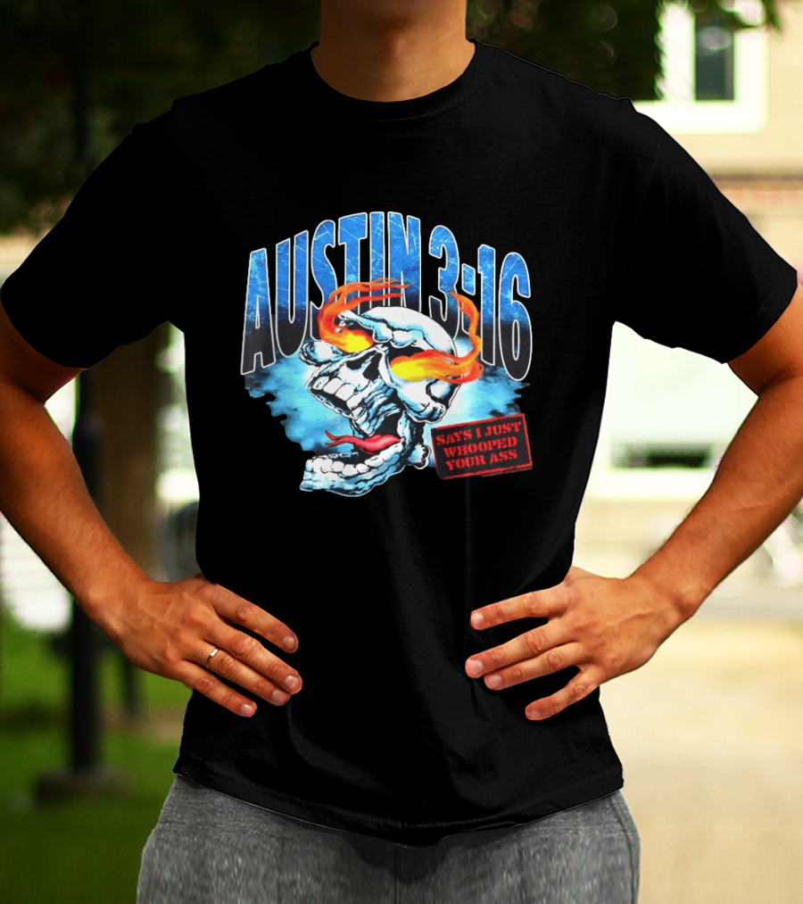 Austin 316 Skull Says I Just Whooped Your Ass Flame Eyed Skull T-Shirt