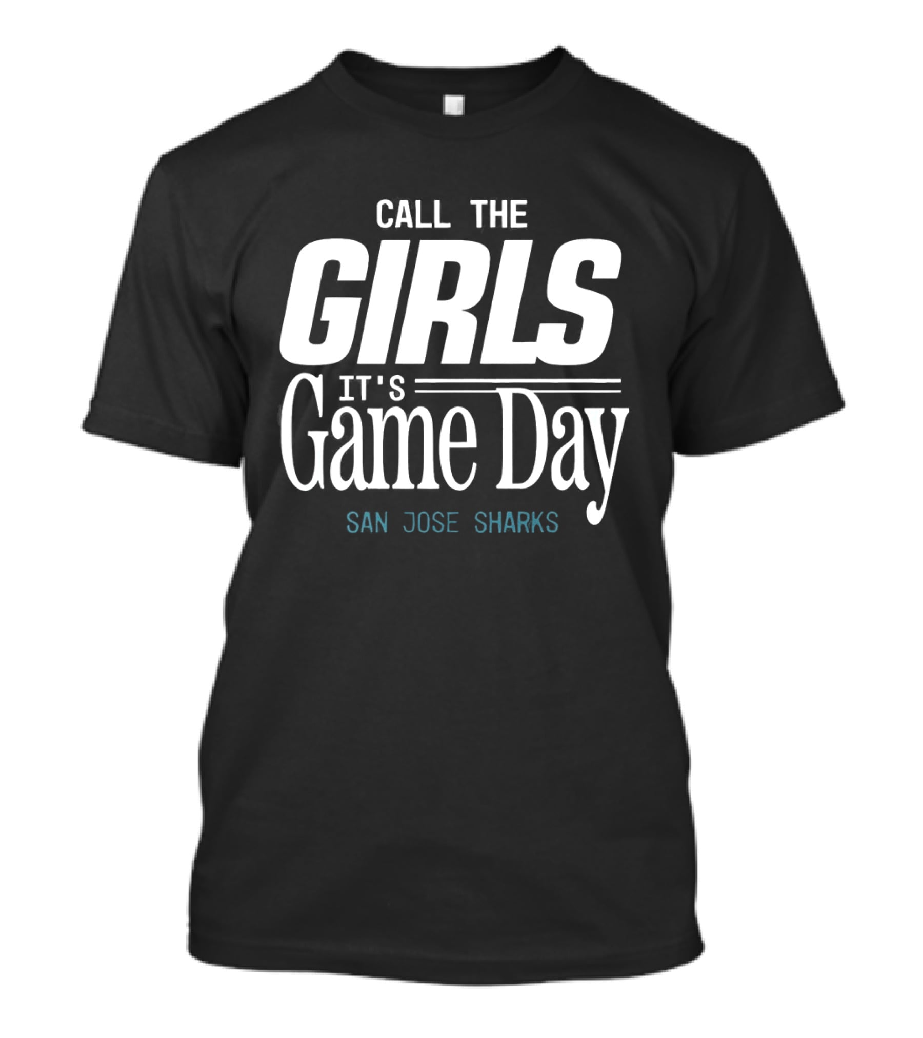 San Jose Sharks Call The Girls It's Game Day Sports Enthusiast Fans T-Shirt