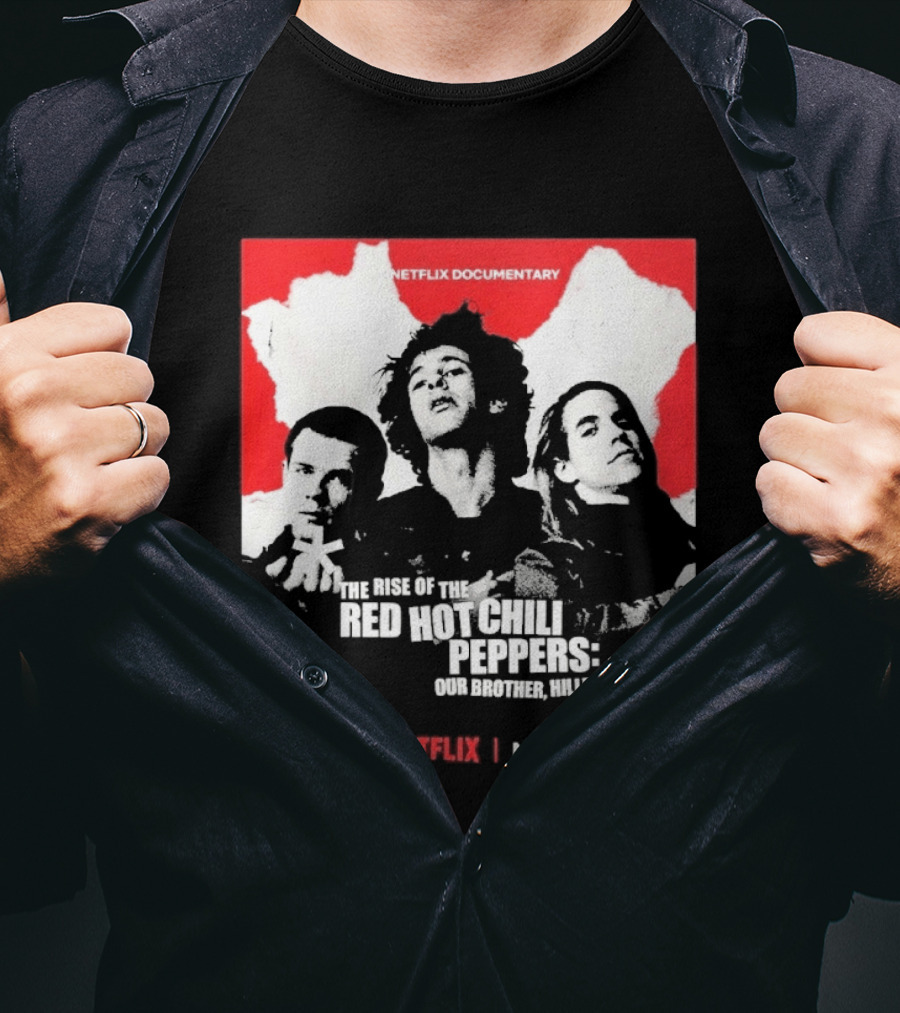 Netflix Documentary The Rise Of Red Hot Chili Peppers Our Brother Hillel March 30 T-Shirt