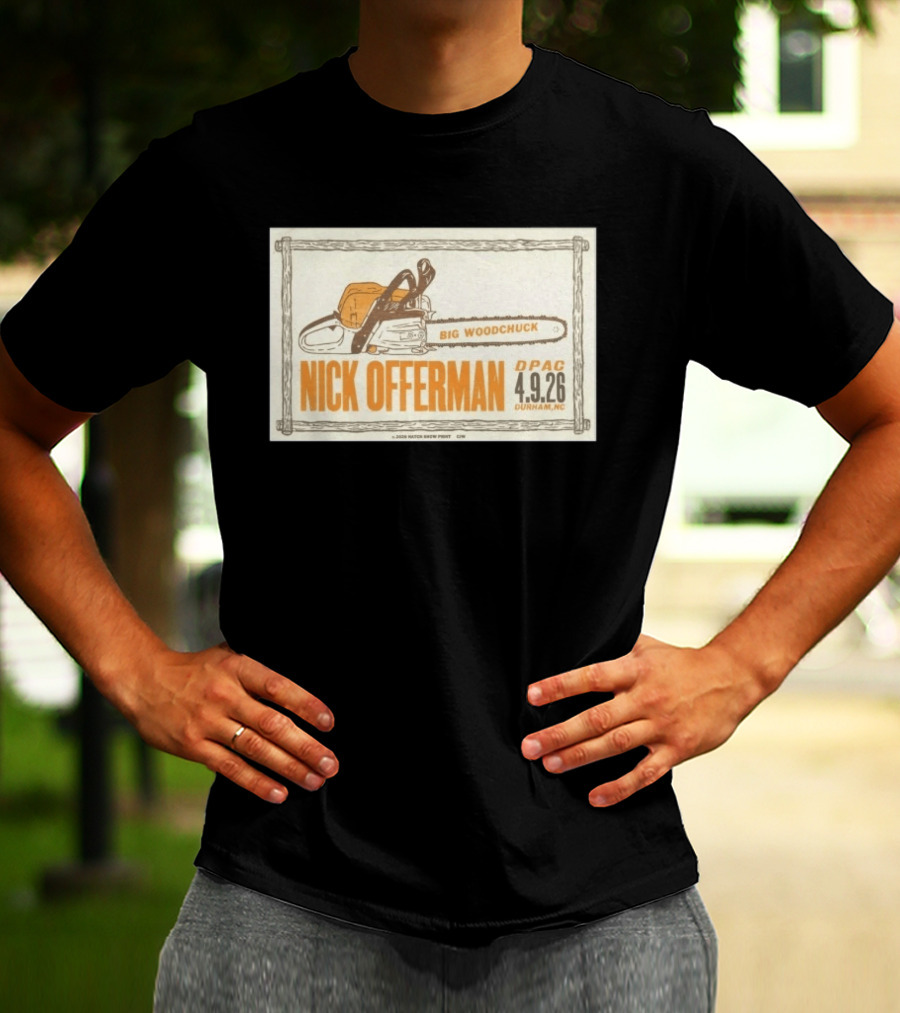 Nick Offerman Big Woodchuck DPAC Durham NC 4.9.2026 T-Shirt