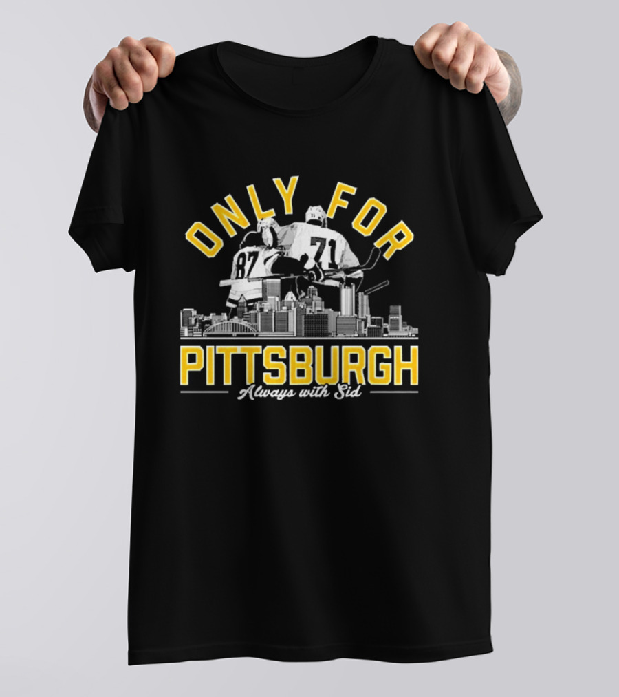 Only For Pittsburgh Sidney Crosby Evgeni Malkin Always With Sid T-Shirt