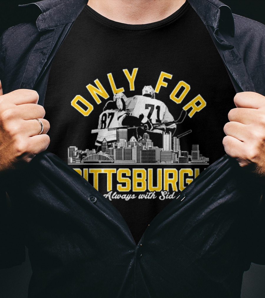 Only For Pittsburgh Sidney Crosby Evgeni Malkin Always With Sid T-Shirt