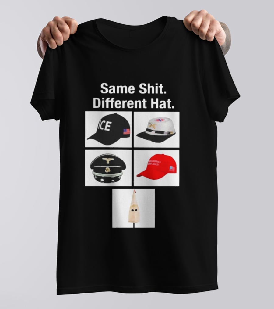 Same Shit Different Hat ICE Civil War Nazi MAGA Ku Klux Klan T-Shirt
