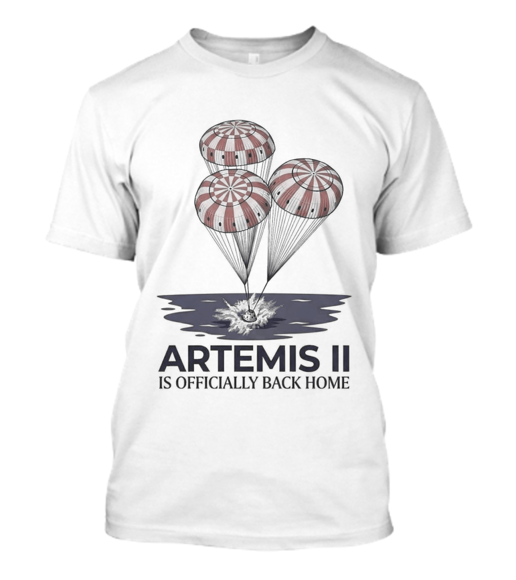 Artemis II Is Officially Back Home 2026 Parachute Landing T-Shirt