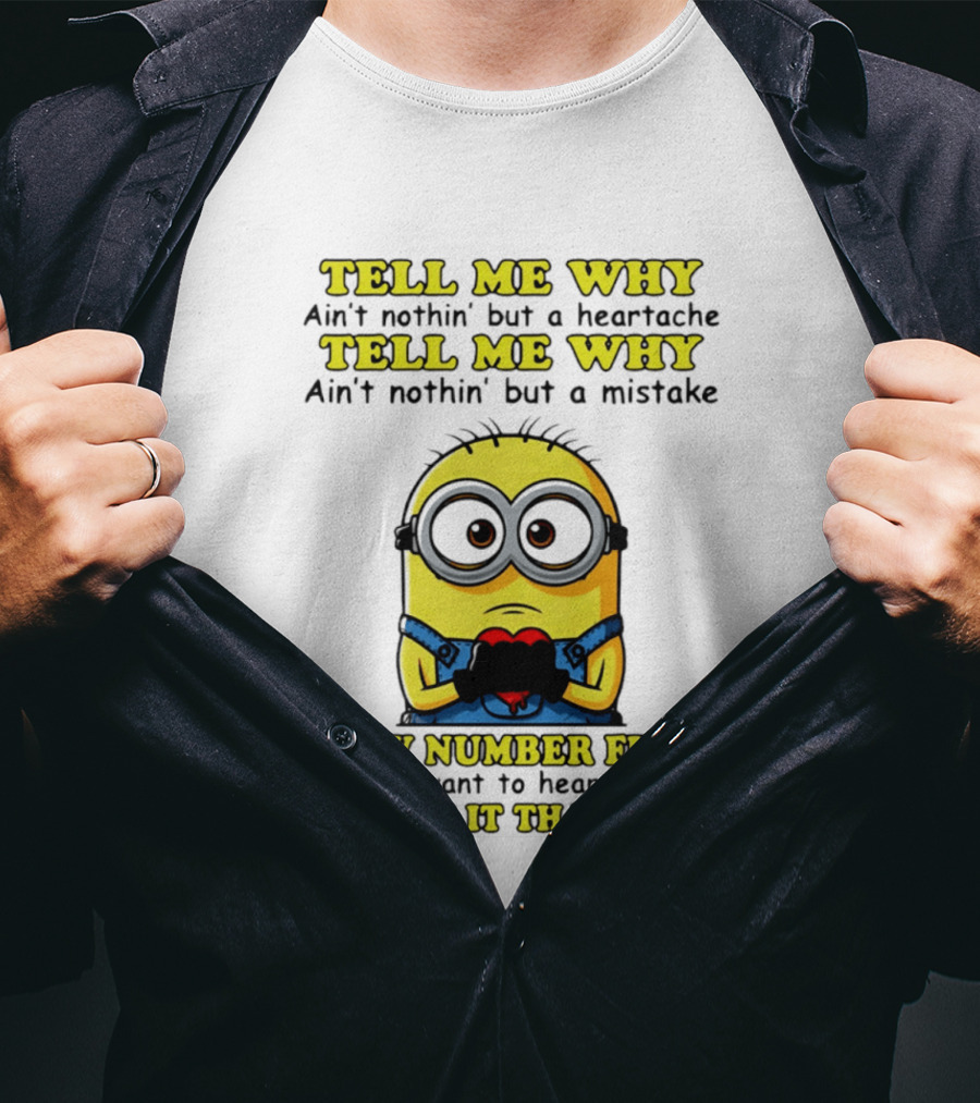 Tell Me Why Ain't Nothin' But A Heartache Mistake Minion I Want It That Way Number Five T-Shirt