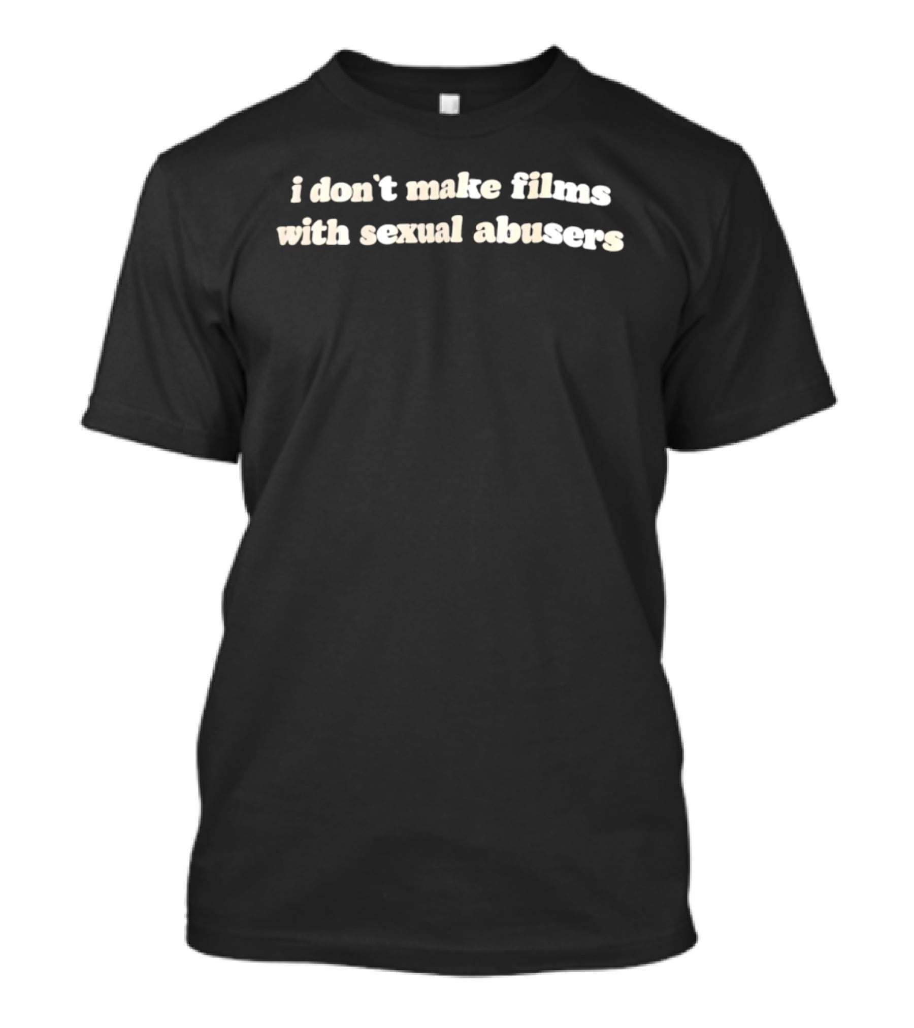 I Don't Make Films With Sexual Abusers T-Shirt