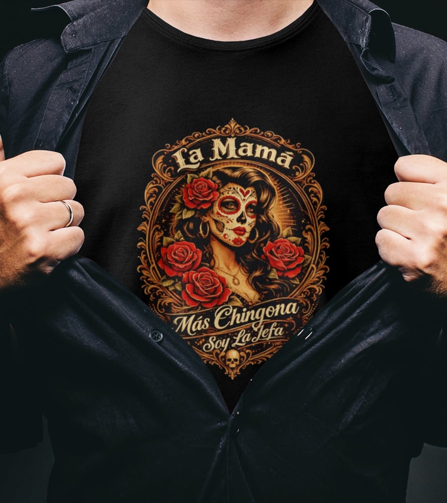 La Mamá Más Chingona Soy La Jefa Calacas Roses T-Shirt
