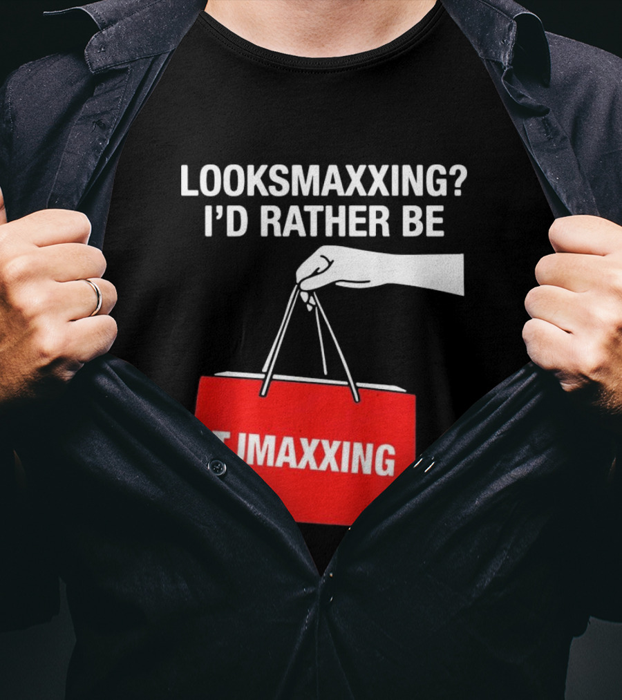 Looksmaxxing I'd Rather Be TJMaxxing Shopping Bag Humor T-Shirt