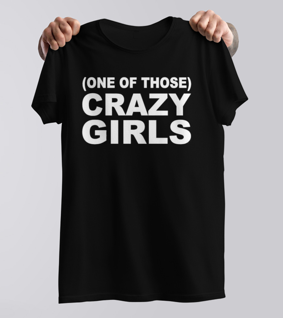 One Of Those Crazy Girls T-Shirt