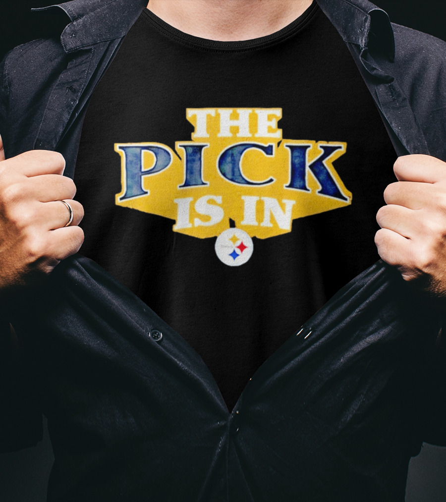 The Pick Is In Pittsburgh Steelers Draft T-Shirt