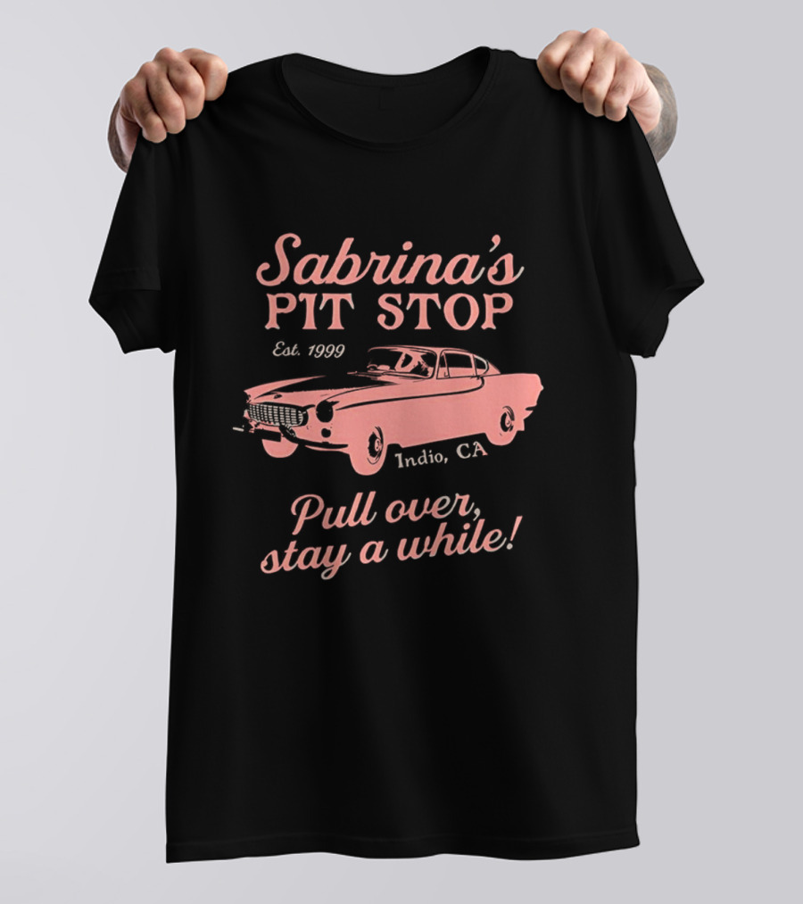 Sabrina's Pit Stop Est. 1989 Indio CA Pull Over Stay A While Classic Car T-Shirt