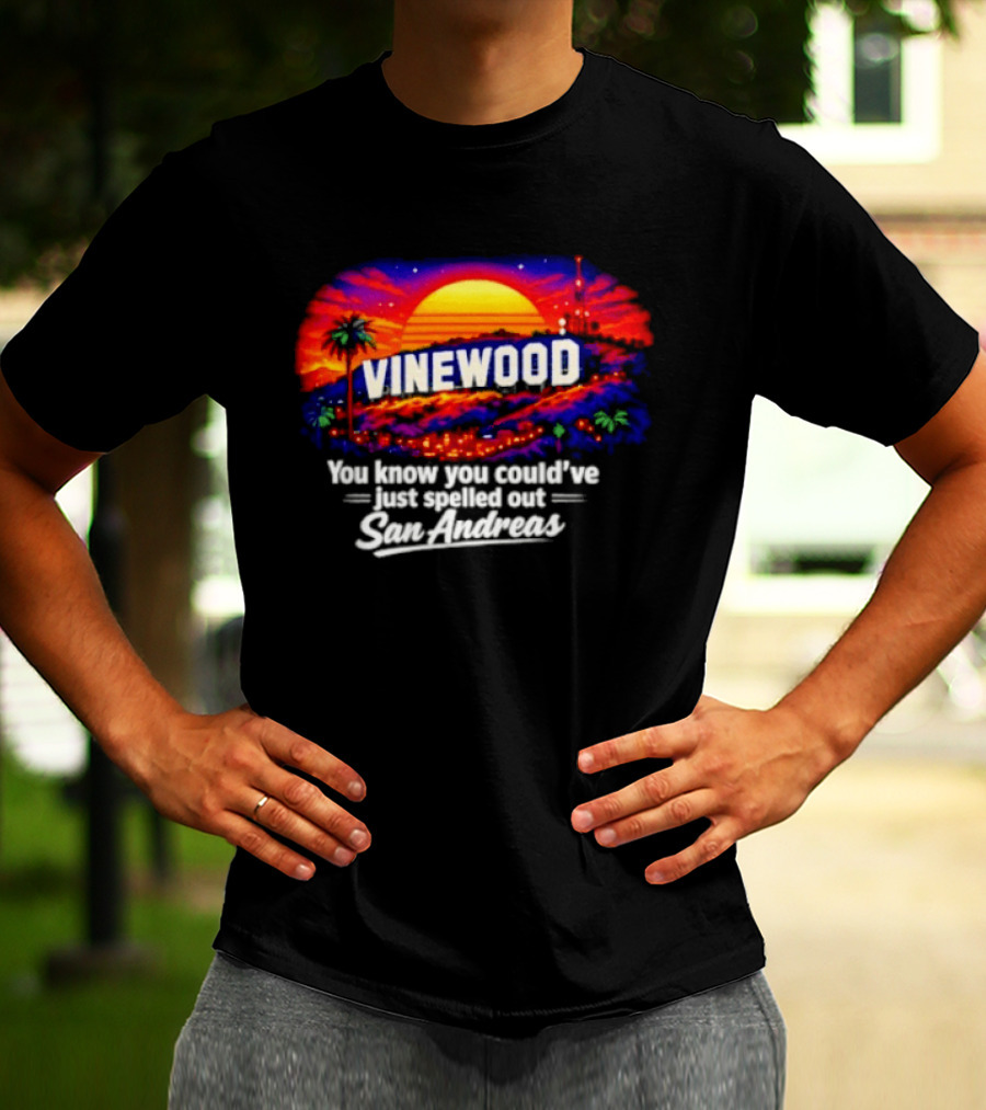 Vinewood Sunset You Know You Could've Just Spelled Out San Andreas T-Shirt