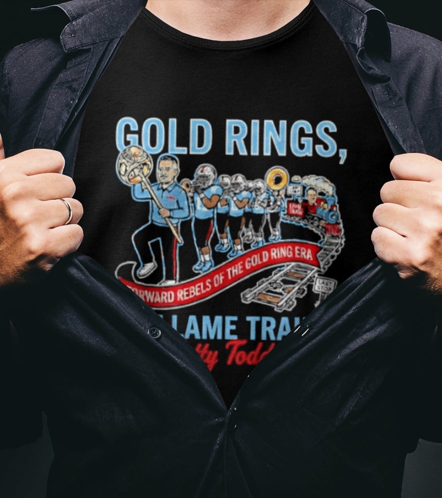 Ole Miss Rebels Gold Rings Forward Not Lame Trains Hotty Toddy T-Shirt
